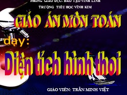 Bài giảng Toán Lớp 4 - Bài: Diện tích hình thoi - Trần Minh Việt