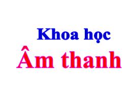 Bài giảng Khoa học Lớp 4 - Bài 41: Âm thanh