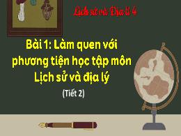 Bài giảng Lịch sử và Địa lí Lớp 4 - Bài 1: Là