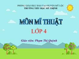 Bài giảng Mĩ thuật Lớp 4 - Chủ đề 8: Sáng tạo