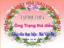 Bài giảng Tập đọc Lớp 4 - Bài: Ông Trạng thả