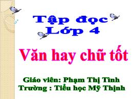 Bài giảng Tập đọc Lớp 4 - Tuần 13: Văn hay ch
