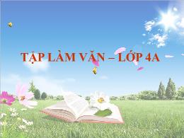 Bài giảng Tập làm văn Lớp 4 - Tuần 14: Thế nà