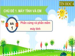 Bài giảng Tin học Lớp 4 - Bài 1: Phần cứng và