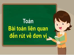 Bài giảng Toán Lớp 4 - Bài: Bài toán liên qua