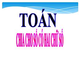 Bài giảng Toán Lớp 4 - Bài: Chia cho số có ha