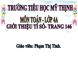 Bài giảng Toán Lớp 4 - Bài: Giới thiệu tỉ số 