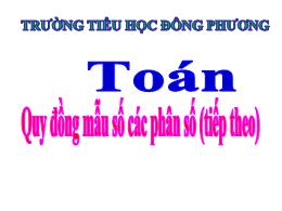 Bài giảng Toán Lớp 4 - Bài: Quy đồng mẫu số c