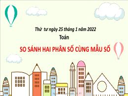 Bài giảng Toán Lớp 4 - Bài: So sánh hai phân
