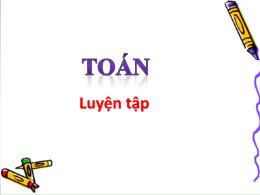 Bài giảng Toán Lớp 4 - Tuần 21: Luyện tập