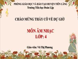 Bài giảng Âm nhạc Lớp 4 (Kết nối tri thức) -