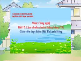 Bài giảng Công nghệ 4 (Kết nối tri thức) - Bà