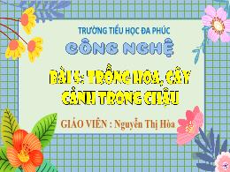Bài giảng Công nghệ 4 (Kết nối tri thức) - Bà