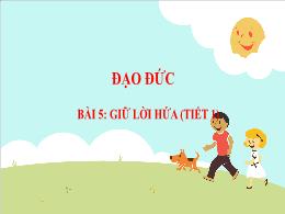 Bài giảng Đạo đức 3 (Kết nối tri thức) - Bài 