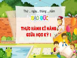 Bài giảng Đạo đức 4 - Bài: Thực hành kĩ năng