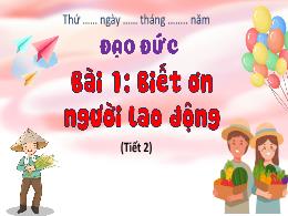 Bài giảng Đạo đức 4 (Kết nối tri thức) - Bài 