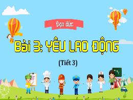 Bài giảng Đạo đức Lớp 4 (Kết nối tri thức) - 
