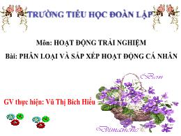 Bài giảng Hoạt động trải nghiệm 4 (Kết nối tr