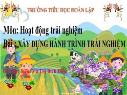 Bài giảng Hoạt động trải nghiệm 4 (Kết nối tr