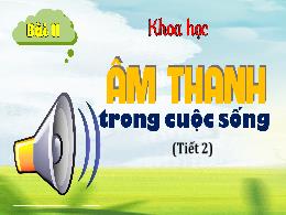 Bài giảng Khoa học 4 (Kết nối tri thức) - Bài
