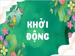 Bài giảng Khoa học 4 (Kết nối tri thức) - Bài