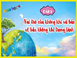 Bài giảng Khoa học 4 (Kết nối tri thức) - Bài