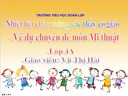 Bài giảng Mĩ thuật 4 (Kết nối tri thức) - Chủ