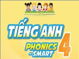 Bài giảng Tiếng Anh 4 (Phonics-smart) - Unit