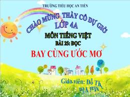 Bài giảng Tiếng Việt 4 (Đọc) Sách Kết nối tri