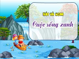 Bài giảng Tiếng Việt 4 (Nói và nghe) Sách Kết