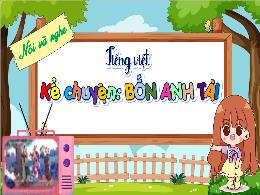 Bài giảng Tiếng Việt 4 (Nói và nghe) Sách Kết