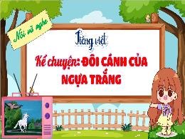 Bài giảng Tiếng Việt Lớp 4 (Nói và nghe) Sách