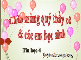 Bài giảng Tin học 4 (Kết nối tri thức) - Bài 