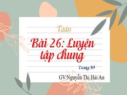Bài giảng Toán 4 (Kết nối tri thức) - Bài 26: