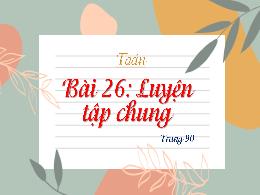 Bài giảng Toán 4 (Kết nối tri thức) - Bài 26: