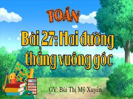 Bài giảng Toán 4 (Kết nối tri thức) - Bài 27: