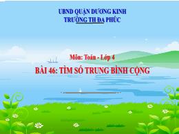 Bài giảng Toán 4 (Kết nối tri thức) - Bài 46: