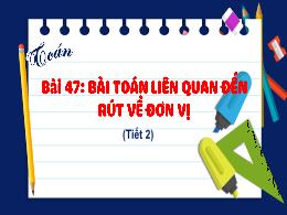 Bài giảng Toán 4 (Kết nối tri thức) - Bài 47: