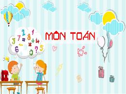 Bài giảng Toán 4 (Kết nối tri thức) - Bài 58: