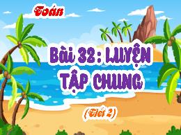 Bài giảng Toán Lớp 4 (Kết nối tri thức) - Bài