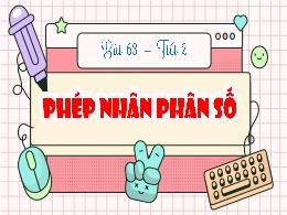 Bài giảng Toán Lớp 4 (Kết nối tri thức) - Bài