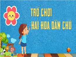 Slide trò chơi Powerpoint - Hái hoa dân chủ