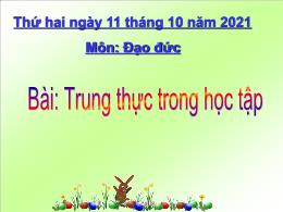 Bài giảng Đạo đức 4 - Bài: Trung thực trong h