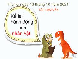 Bài giảng Tập làm văn 4 - Bài: Kể lại hành độ