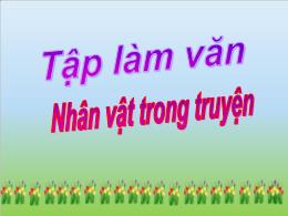 Bài giảng Tập làm văn 4 - Bài: Nhân vật trong