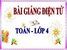 Bài giảng Toán 4 - Bài: Phép trừ - Năm học 20