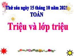 Bài giảng Toán 4 - Bài: Triệu và lớp triệu - 