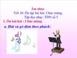 Bài giảng Âm nhạc 4 - Tiết 20: Ôn tập bài hát
