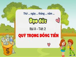 Bài giảng Đạo đức 4 - Bài 8: Quý trọng đồng t