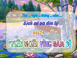 Bài giảng Lịch sử và Địa lí 4 - Bài 24: Thiên